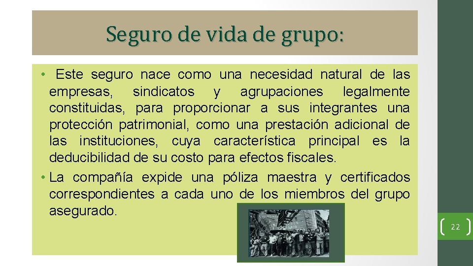 Seguro de vida de grupo: • Este seguro nace como una necesidad natural de