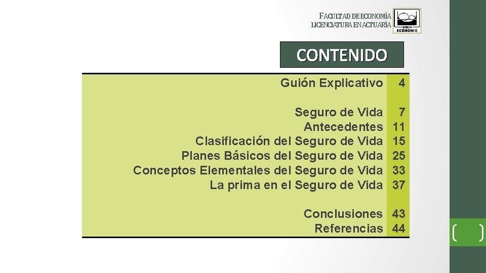 FACULTAD DE ECONOMÍA LICENCIATURA EN ACTUARÍA CONTENIDO Guión Explicativo 4 Seguro de Vida Antecedentes