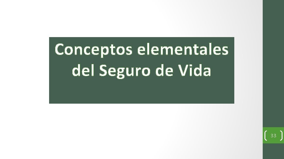 Conceptos elementales del Seguro de Vida 33 