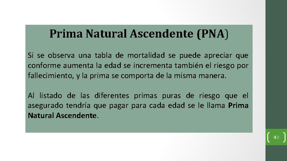 Prima Natural Ascendente (PNA) Si se observa una tabla de mortalidad se puede apreciar
