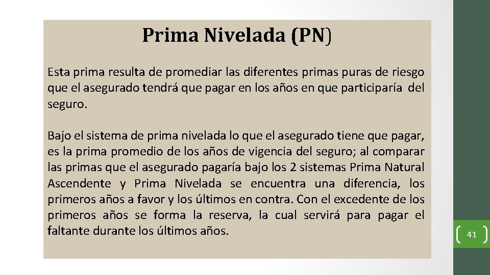  Prima Nivelada (PN) Esta prima resulta de promediar las diferentes primas puras de