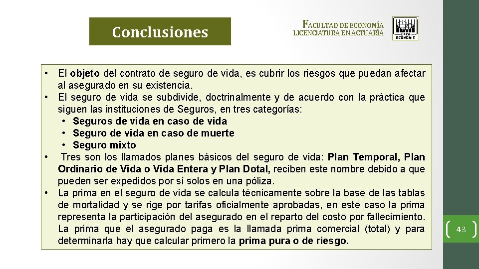 Conclusiones F ACULTAD DE ECONOMÍA LICENCIATURA EN ACTUARÍA • El objeto del contrato de