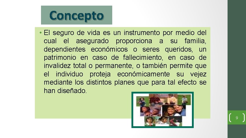 Concepto • El seguro de vida es un instrumento por medio del cual el