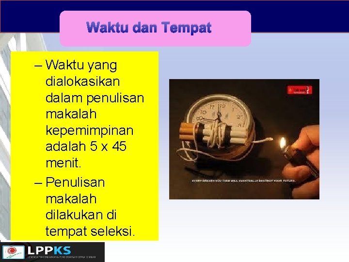 Waktu dan Tempat – Waktu yang dialokasikan dalam penulisan makalah kepemimpinan adalah 5 x