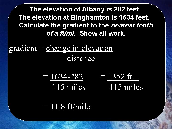 The elevation of Albany is 282 feet. The elevation at Binghamton is 1634 feet.