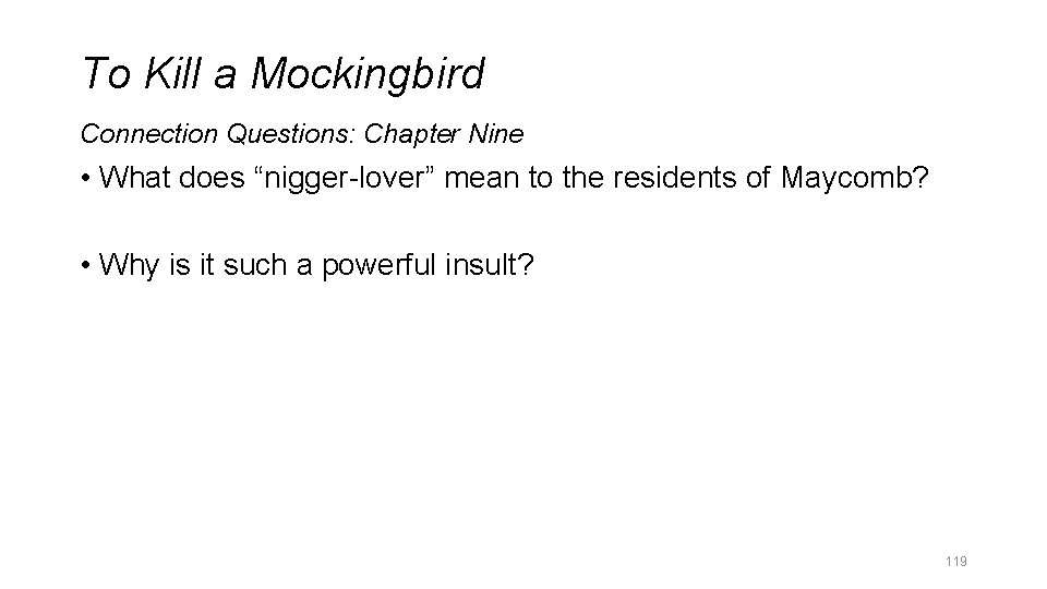 To Kill a Mockingbird Connection Questions: Chapter Nine • What does “nigger-lover” mean to To Kill a Mockingbird Connection Questions: Chapter Nine • What does “nigger-lover” mean to