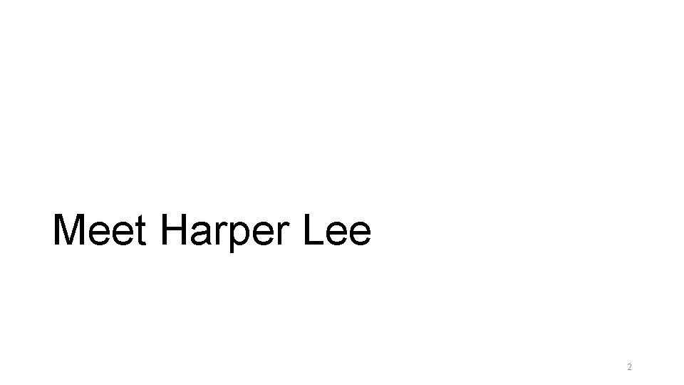Meet Harper Lee 2 Meet Harper Lee 2