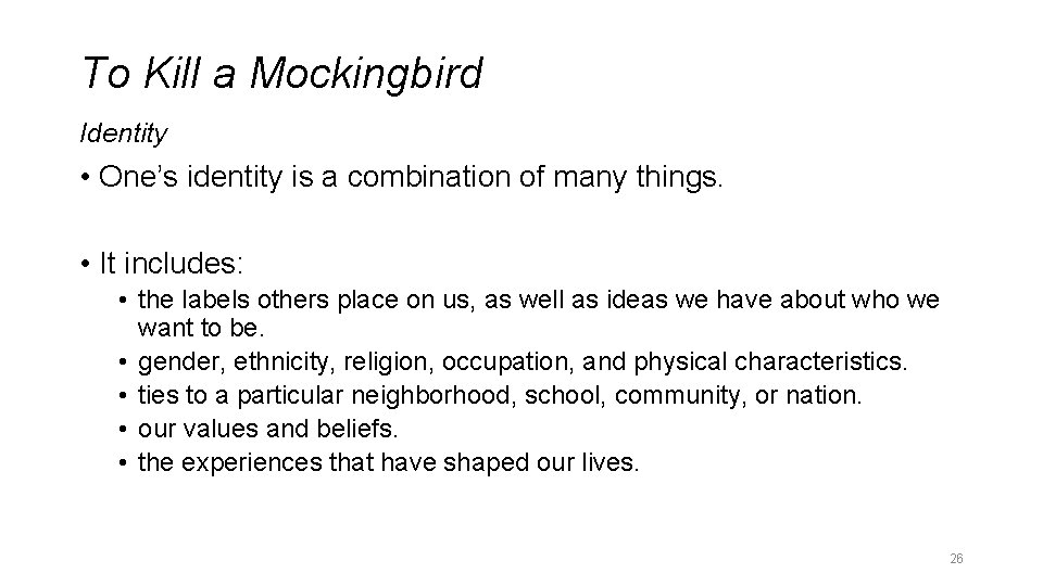 To Kill a Mockingbird Identity • One’s identity is a combination of many things. To Kill a Mockingbird Identity • One’s identity is a combination of many things.