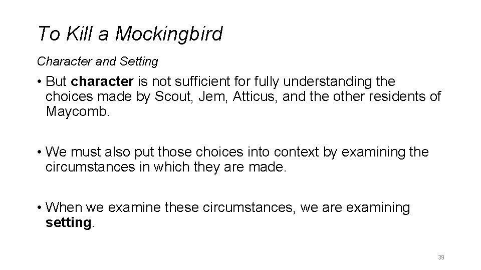 To Kill a Mockingbird Character and Setting • But character is not sufficient for To Kill a Mockingbird Character and Setting • But character is not sufficient for