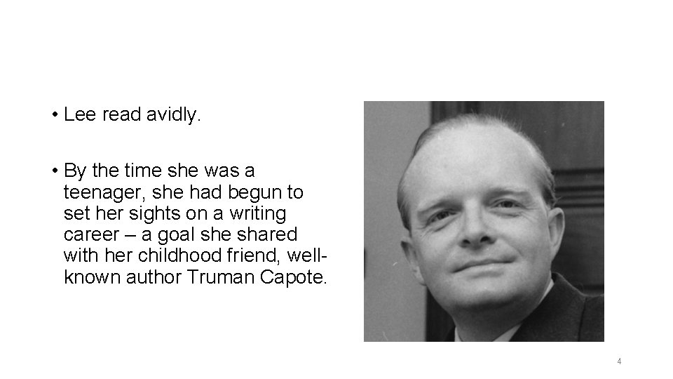 • Lee read avidly. • By the time she was a teenager, she • Lee read avidly. • By the time she was a teenager, she