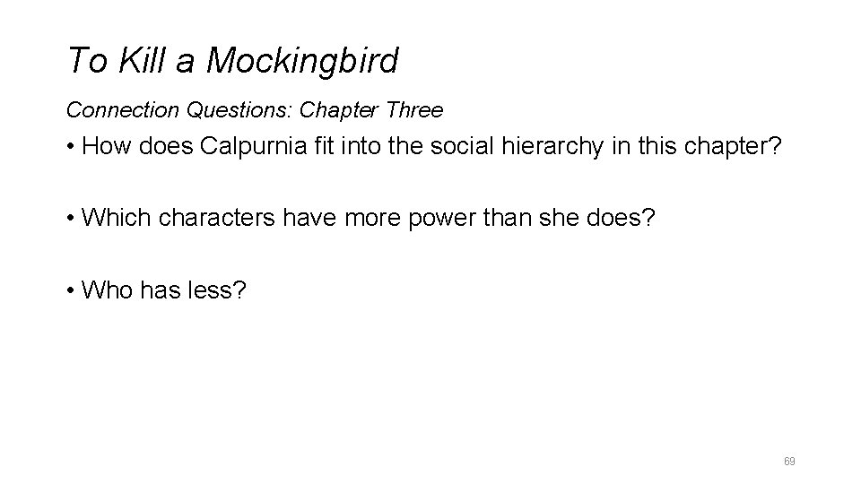 To Kill a Mockingbird Connection Questions: Chapter Three • How does Calpurnia fit into To Kill a Mockingbird Connection Questions: Chapter Three • How does Calpurnia fit into