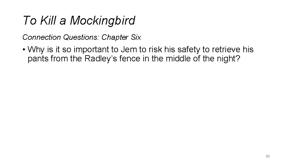 To Kill a Mockingbird Connection Questions: Chapter Six • Why is it so important To Kill a Mockingbird Connection Questions: Chapter Six • Why is it so important