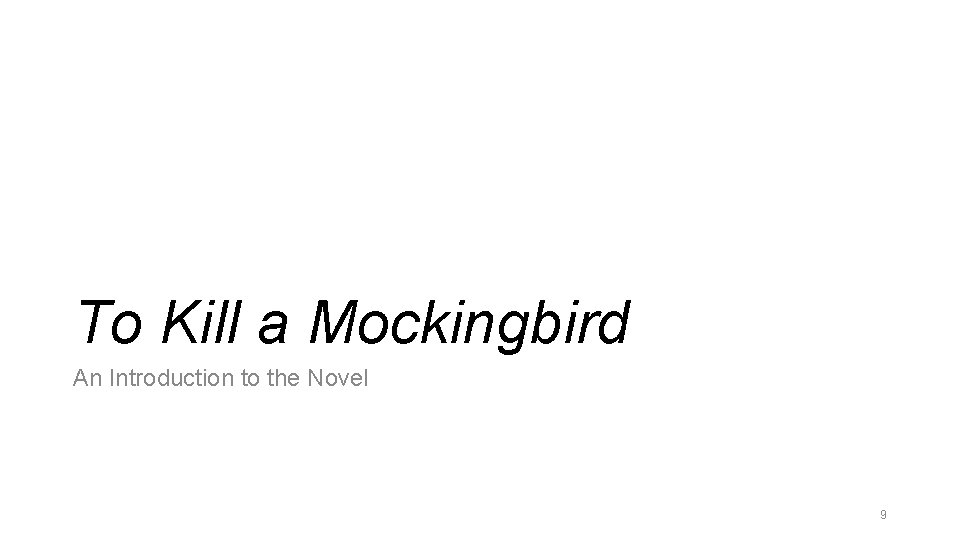 To Kill a Mockingbird An Introduction to the Novel 9 To Kill a Mockingbird An Introduction to the Novel 9