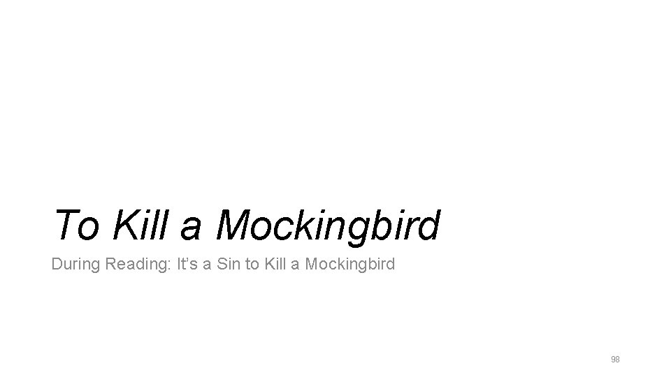 To Kill a Mockingbird During Reading: It’s a Sin to Kill a Mockingbird 98 To Kill a Mockingbird During Reading: It’s a Sin to Kill a Mockingbird 98