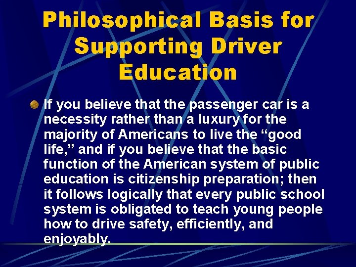 Philosophical Basis for Supporting Driver Education If you believe that the passenger car is