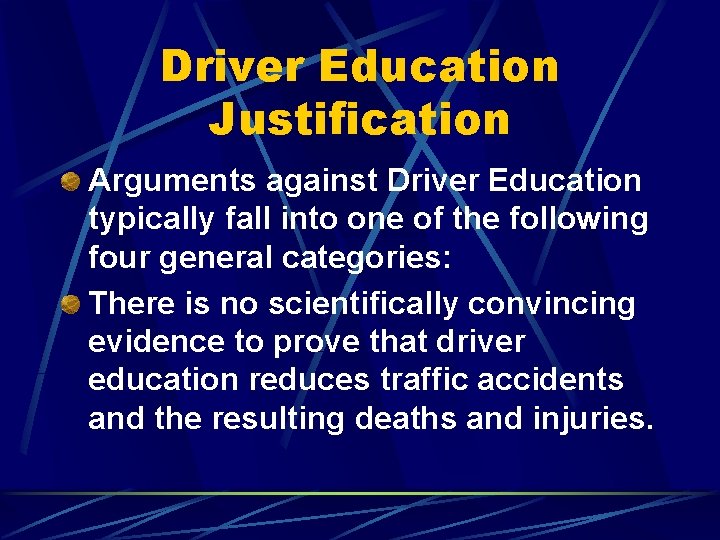 Driver Education Justification Arguments against Driver Education typically fall into one of the following