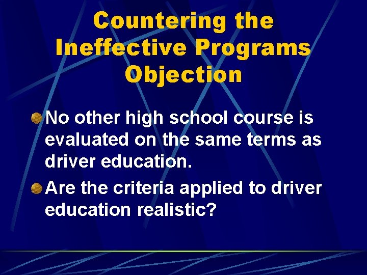 Countering the Ineffective Programs Objection No other high school course is evaluated on the