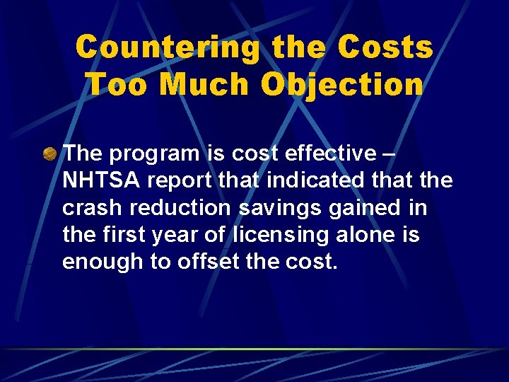 Countering the Costs Too Much Objection The program is cost effective – NHTSA report