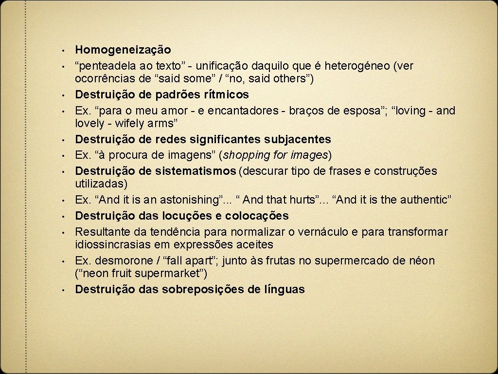  • • • Homogeneização “penteadela ao texto” - unificação daquilo que é heterogéneo