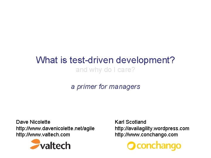 What is test-driven development? and why do I care? a primer for managers Dave