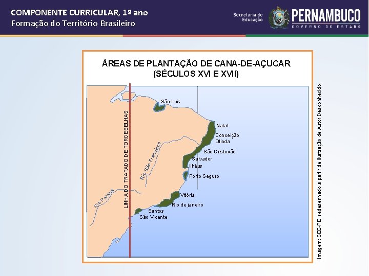 COMPONENTE CURRICULAR, 1º ano Formação do Território Brasileiro an R i r Pa o