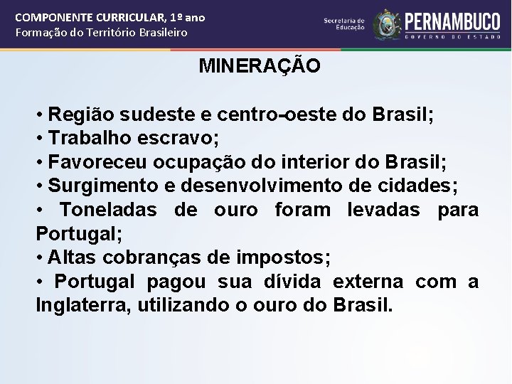 COMPONENTE CURRICULAR, 1º ano Formação do Território Brasileiro MINERAÇÃO • Região sudeste e centro-oeste