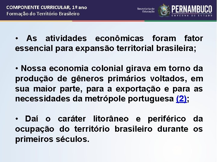 COMPONENTE CURRICULAR, 1º ano Formação do Território Brasileiro • As atividades econômicas foram fator