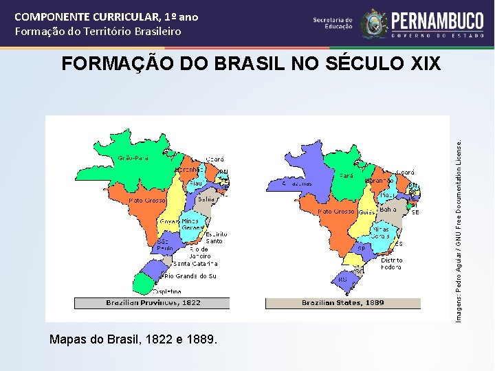 COMPONENTE CURRICULAR, 1º ano Formação do Território Brasileiro Imagens: Pedro Aguiar / GNU Free
