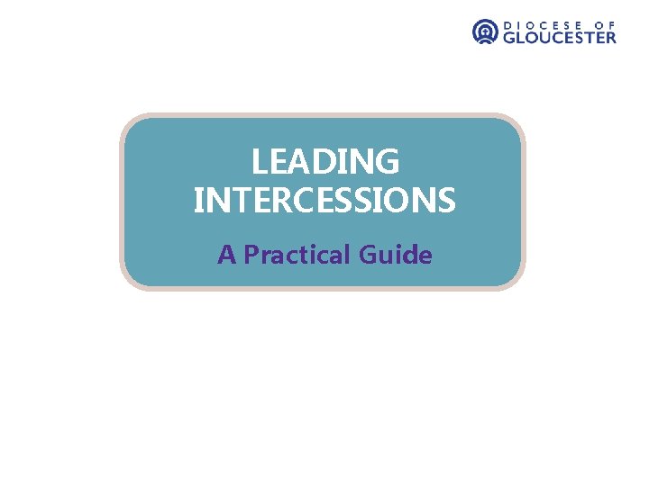 LEADING INTERCESSIONS A Practical Guide 