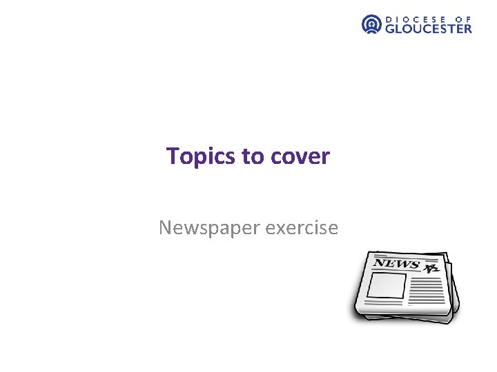 Topics to cover Newspaper exercise 