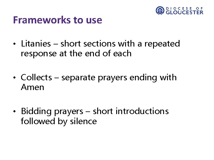 Frameworks to use • Litanies – short sections with a repeated response at the