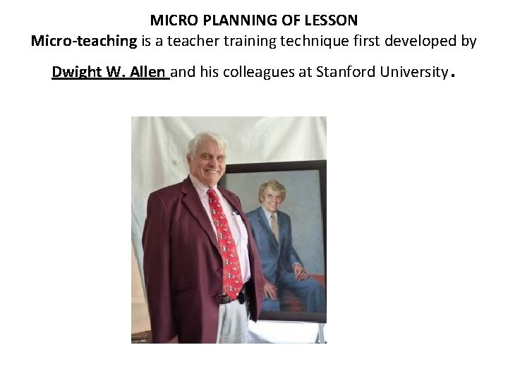 MICRO PLANNING OF LESSON Micro-teaching is a teacher training technique first developed by Dwight