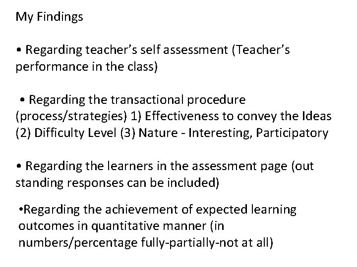My Findings • Regarding teacher’s self assessment (Teacher’s performance in the class) • Regarding