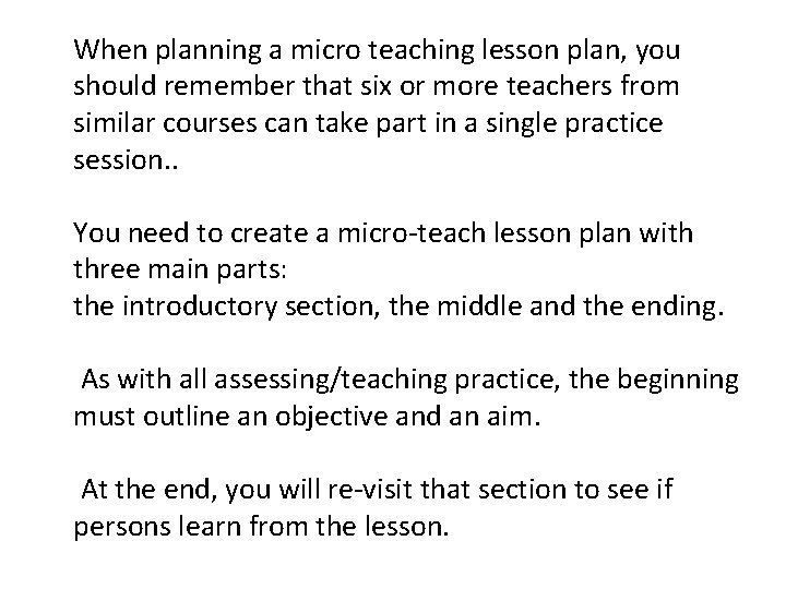 When planning a micro teaching lesson plan, you should remember that six or more