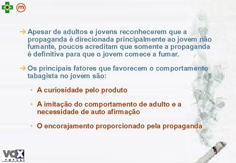 è Apesar de adultos e jovens reconhecerem que a propaganda é direcionada principalmente ao