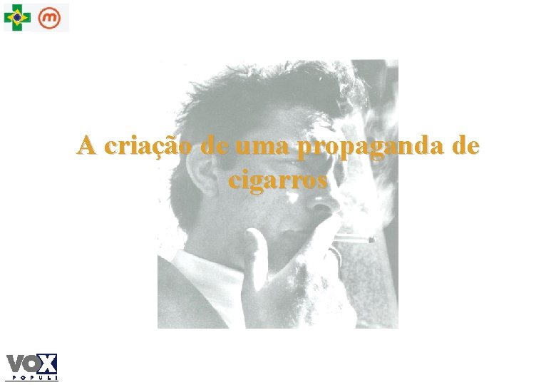 A criação de uma propaganda de cigarros 