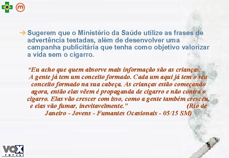 è Sugerem que o Ministério da Saúde utilize as frases de advertência testadas, além