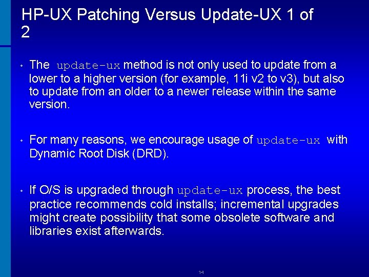 HP-UX Patching Versus Update-UX 1 of 2 • The update-ux method is not only