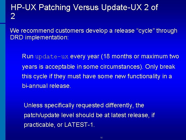 HP-UX Patching Versus Update-UX 2 of 2 We recommend customers develop a release “cycle”