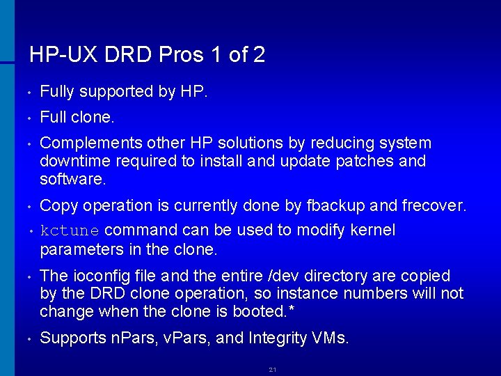 HP-UX DRD Pros 1 of 2 • Fully supported by HP. • Full clone.
