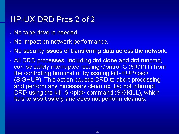 HP-UX DRD Pros 2 of 2 • No tape drive is needed. • No