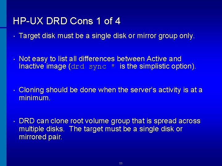 HP-UX DRD Cons 1 of 4 • Target disk must be a single disk