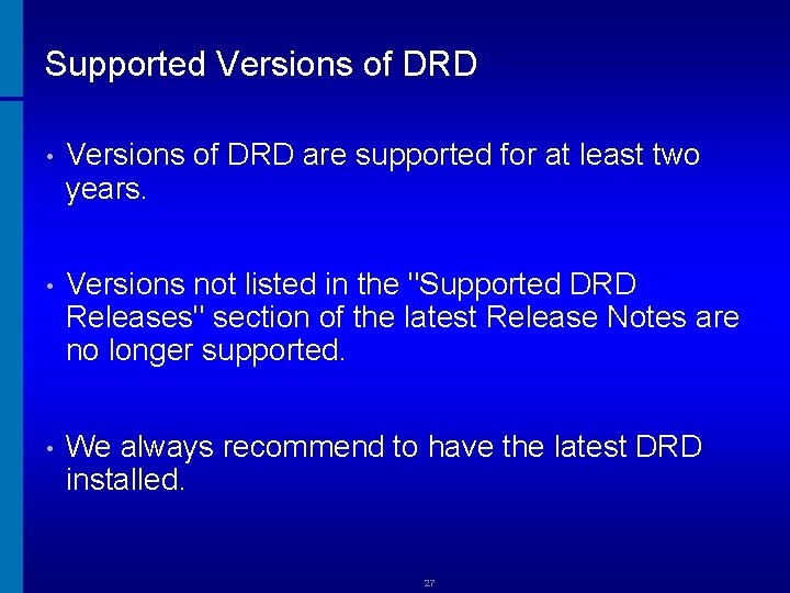 Supported Versions of DRD • Versions of DRD are supported for at least two