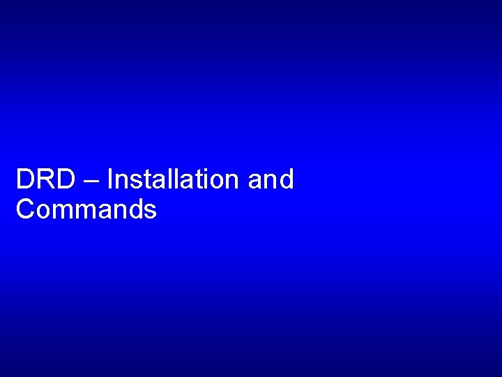 DRD – Installation and Commands 