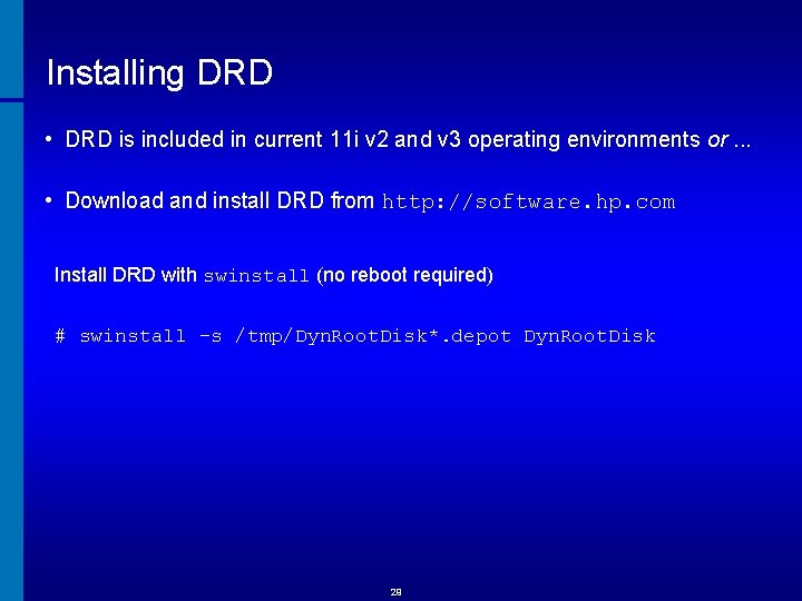 Installing DRD • DRD is included in current 11 i v 2 and v