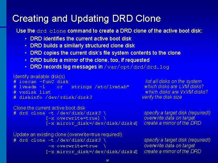 Creating and Updating DRD Clone Use the drd clone command to create a DRD