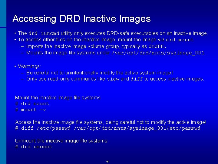 Accessing DRD Inactive Images • The drd runcmd utility only executes DRD-safe executables on