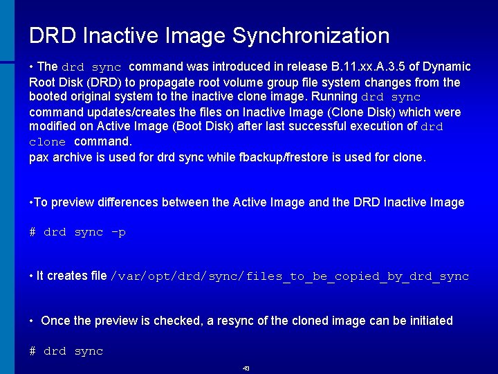 DRD Inactive Image Synchronization • The drd sync command was introduced in release B.