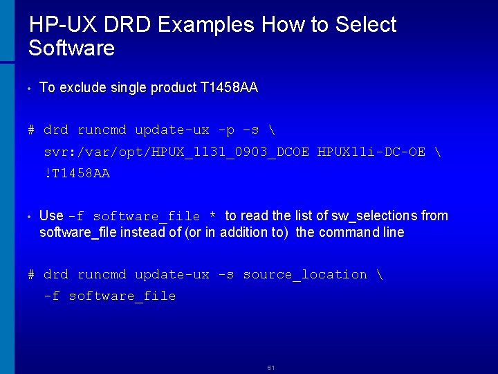 HP-UX DRD Examples How to Select Software • To exclude single product T 1458
