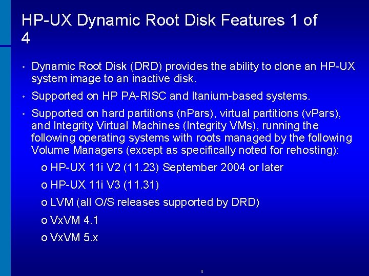 HP-UX Dynamic Root Disk Features 1 of 4 • Dynamic Root Disk (DRD) provides